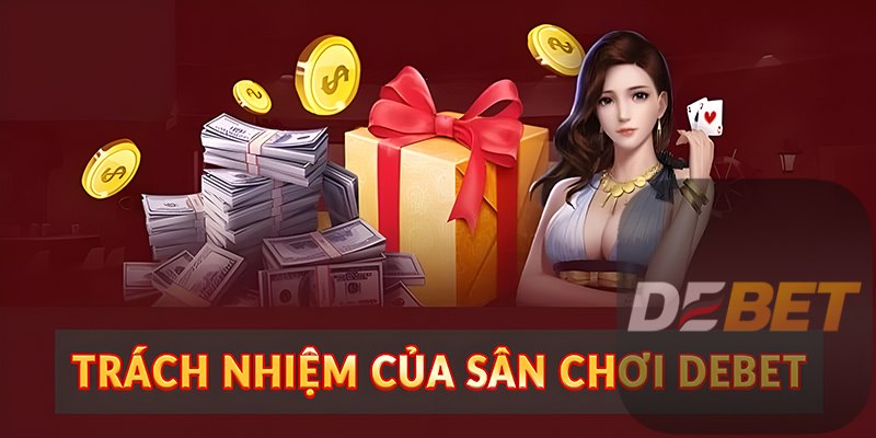 Khám phá chính sách miễn trừ trách nhiệm Debet 2 Trách nhiệm của sân chơi Debet